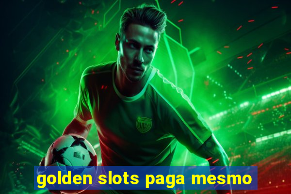 golden slots paga mesmo